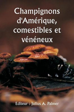 Champignons d'Amérique, comestibles et vénéneux