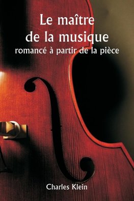 Le maître de la musique  romancé à partir de la pièce