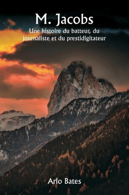 M. Jacobs  Une histoire du batteur, du journaliste et du prestidigitateur