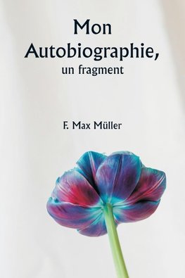 Mon autobiographie,  un fragment