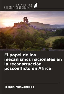 El papel de los mecanismos nacionales en la reconstrucción posconflicto en África