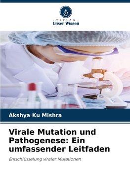 Virale Mutation und Pathogenese: Ein umfassender Leitfaden