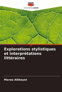 Explorations stylistiques et interprétations littéraires