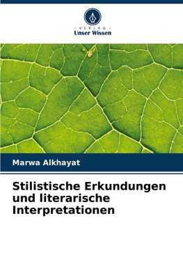 Stilistische Erkundungen und literarische Interpretationen