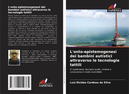 L'onto-epistemogenesi dei bambini autistici attraverso le tecnologie tattili