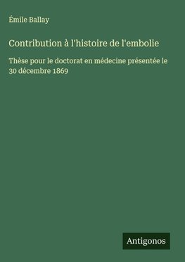 Contribution à l'histoire de l'embolie