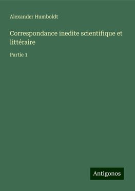 Correspondance inedite scientifique et littéraire