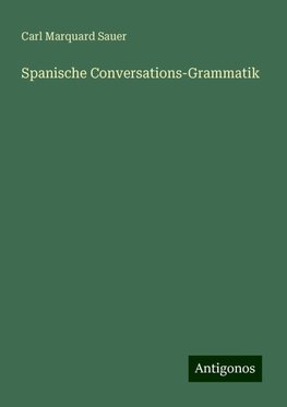 Spanische Conversations-Grammatik