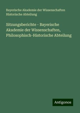 Sitzungsberichte - Bayerische Akademie der Wissenschaften, Philosophisch-Historische Abteilung