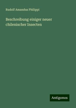 Beschreibung einiger neuer chilenischer Insecten