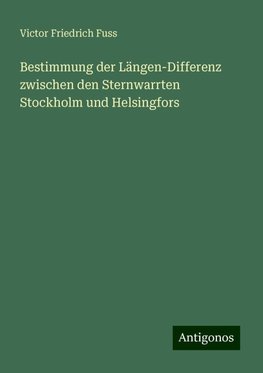 Bestimmung der Längen-Differenz zwischen den Sternwarrten Stockholm und Helsingfors