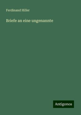 Briefe an eine ungenannte