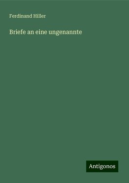 Briefe an eine ungenannte