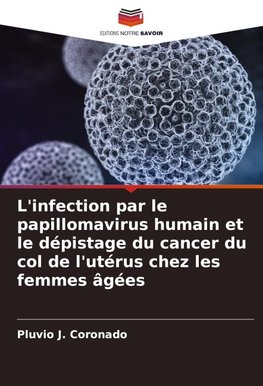 L'infection par le papillomavirus humain et le dépistage du cancer du col de l'utérus chez les femmes âgées