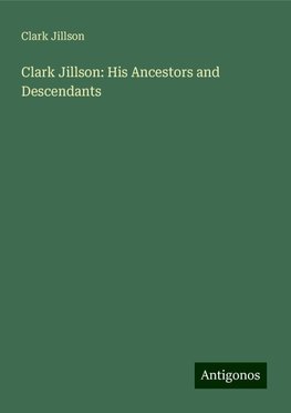 Clark Jillson: His Ancestors and Descendants