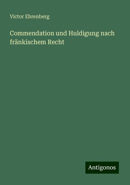 Commendation und Huldigung nach fränkischem Recht