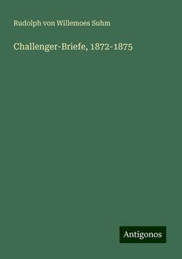 Challenger-Briefe, 1872-1875