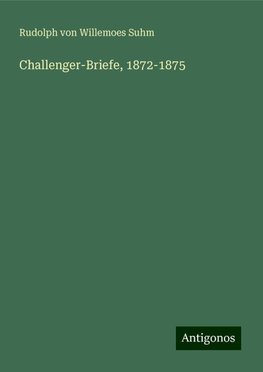 Challenger-Briefe, 1872-1875