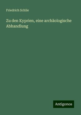 Zu den Kyprien, eine archäologische Abhandlung