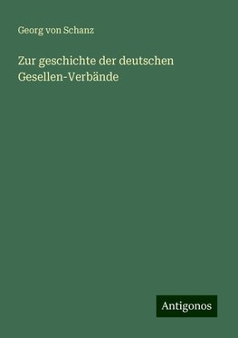 Zur geschichte der deutschen Gesellen-Verbände