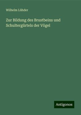 Zur Bildung des Brustbeins und Schultergürtels der Vögel