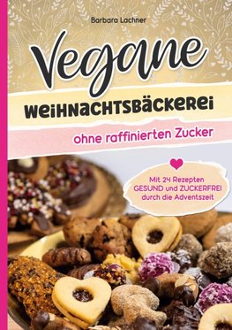 Vegane Weihnachtsbäckerei ohne raffinierten Zucker