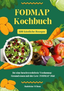 FODMAP Kochbuch: 600 köstliche Rezepte für eine beschwerdefreie Verdauung ¿ Gesund essen mit der Low-FODMAP-Diät