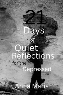 21 Days of Quiet Reflections for the Depressed Soul