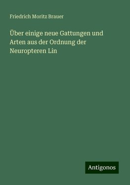 Über einige neue Gattungen und Arten aus der Ordnung der Neuropteren Lin