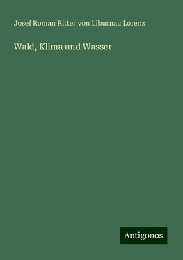 Wald, Klima und Wasser