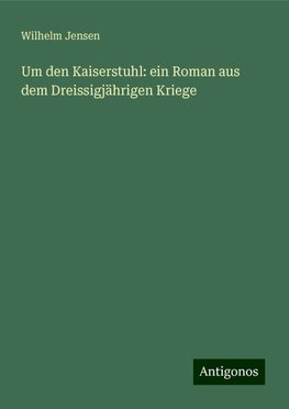 Um den Kaiserstuhl: ein Roman aus dem Dreissigjährigen Kriege