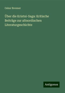 Über die Kristni-Saga: Kritische Beiträge zur altnordischen Literaturgeschichte