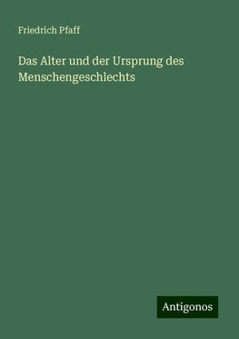 Das Alter und der Ursprung des Menschengeschlechts