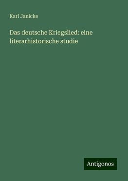 Das deutsche Kriegslied: eine literarhistorische studie