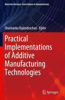 Practical Implementations of Additive Manufacturing Technologies