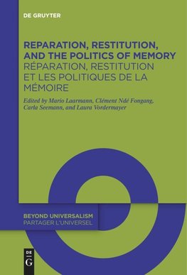 Reparation, Restitution, and the Politics of Memory / Réparation, restitution et les politiques de la mémoire