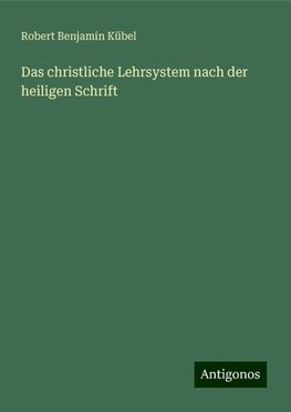 Das christliche Lehrsystem nach der heiligen Schrift