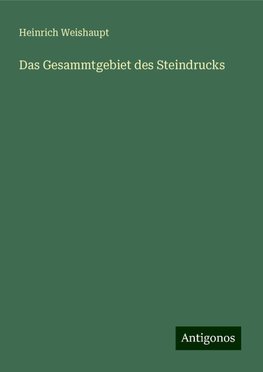 Das Gesammtgebiet des Steindrucks