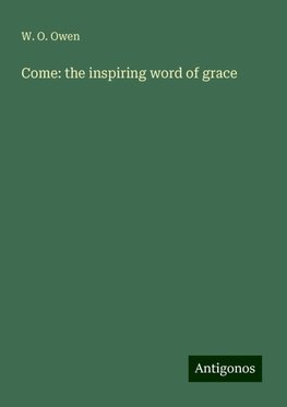 Come: the inspiring word of grace