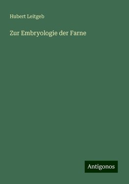 Zur Embryologie der Farne