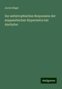 Zur antistrophischen Responsion der anapaestischen Hypermetra bei Aischylos