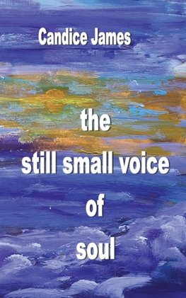 the still small voice of soul