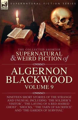 The Collected Shorter Supernatural & Weird Fiction of Algernon Blackwood