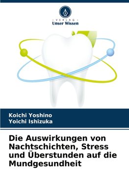 Die Auswirkungen von Nachtschichten, Stress und Überstunden auf die Mundgesundheit