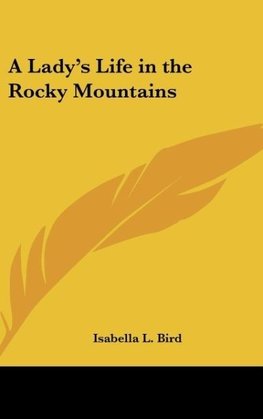 A Lady's Life in the Rocky Mountains