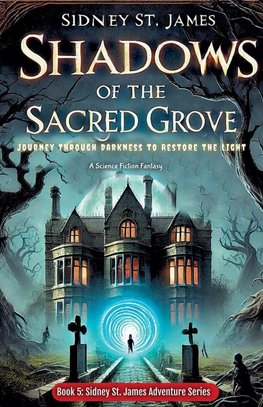 Shadows of the Sacred Grove - Journey Through Darkness to Restore the Light