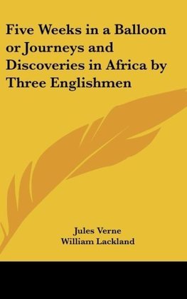 Five Weeks in a Balloon or Journeys and Discoveries in Africa by Three Englishmen