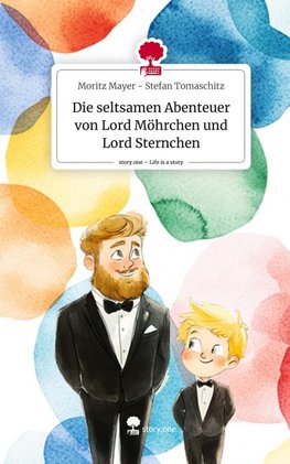 Die seltsamen Abenteuer von Lord Möhrchen und Lord Sternchen. Life is a Story - story.one