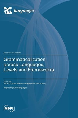 Grammaticalization across Languages, Levels and Frameworks