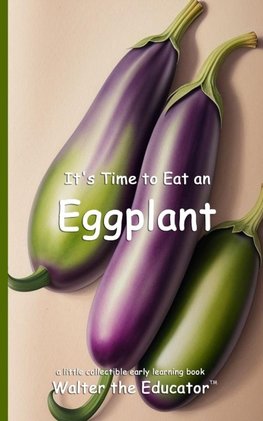 It's Time to Eat an Eggplant